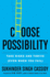Choose Possibility: Seek Change, Take Risk, and Thrive Even When You Fail