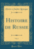Histoire De Russie, Vol 4 Classic Reprint