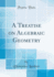 A Treatise on Algebraic Geometry Classic Reprint