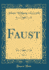 Faust, Vol. 1 (Classic Reprint)