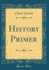 History Primer Classic Reprint