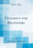Dynamics for Beginners (Classic Reprint)