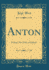 Anton Prologo, Due Parti Ed Epilogo Classic Reprint