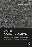 visual communication for architects and designers constructing the persuasi
