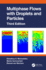 Multiphase Flows With Droplets and Particles, Third Edition