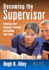 Becoming the Supervisor: Achieving Your Company's Mission and Building Your Team