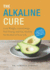 The Alkaline Cure: Lose Weight, Gain Energy, Feel Young, and Stay Healthy for the Rest of Your Life