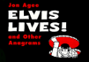 Elvis Lives: and Other Anagrams