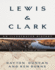 Lewis & Clark: the Journey of the Corps of Discovery: an Illustrated History