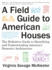 A Field Guide to American Houses: the Definitive Guide to Identifying and Understanding America's Domestic Architecture