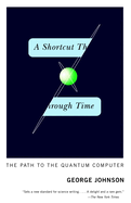 shortcut through time the path to the quantum computer