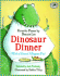 Dinosaur Dinner (With a Slice of Alligator Pie)