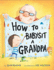 How to Babysit a Grandpa: a Book for Dads, Grandpas, and Kids (How to Series)