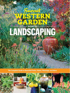 sunset western garden book of landscaping the complete guide to beautiful p