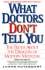 What Doctors Don't Tell You: the Truth About the Dangers of Modern Medicine