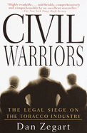 civil warriors the legal siege on the tobacco industry