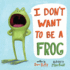 I Dont Want to Be a Frog