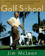 golf school the tuition free tee to green curriculum from golfs finest high