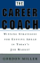 The Career Coach: Winning Strategies for Getting Ahead in Today's Job Market