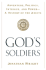 God's Soldiers: Adventure, Politics, Intrigue, and Power--a History of the Jesuits