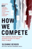 How We Compete: What Companies Around the World Are Doing to Make It in Today's Global Economy