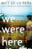 We Were Here