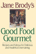 jane brodys good food gourmet recipes and menus for delicious and healthful