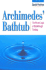 Archimedes' Bathtub the Art and Logic of Breakthrough Thinking
