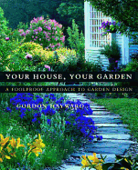 your house your garden a foolproof approach to garden design