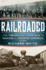 Railroaded: the Transcontinentals and the Making of Modern America