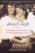 ariels gift ted hughes sylvia plath and the story of birthday letters