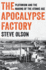 The Apocalypse Factory Plutonium and the Making of the Atomic Age