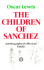 The Children of Sa´Nchez, Autobiography of a Mexican Family