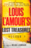 Louis L'Amour's Lost Treasures Volume One Unfinished Manuscripts, Mysterious Stories, and Lost Notes From One of the World's Most Popular Novelists