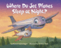 Where Do Jet Planes Sleep at Night? (Where Do...Series)