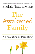 awakened family a revolution in parenting