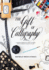 The Gift of Calligraphy: a Modern Approach to Hand Lettering With 25 Projects to Give and to Keep