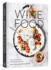 Wine Food New Adventures in Drinking and Cooking