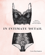 in intimate detail how to choose wear and love lingerie