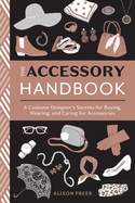 accessory handbook a costume designers secrets for buying wearing and carin