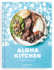 Aloha Kitchen: Recipes From Hawai'I (Hardback Or Cased Book)