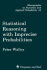 Statistical Reasoning With Imprecise Probabilities (Chapman & Hall/Crc Monographs on Statistics & Applied Probability)