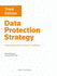 Data Protection Strategy: Implementing Data Protection Compliance