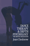 dance therapy and depth psychology the moving imagination