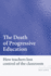 The Death of Progressive Education: How Teachers Lost Control of the Classroom