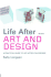 Life After...Art and Design (Life After University)