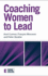Coaching Women to Lead (Essential Coaching Skills and Knowledge)