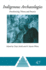 Indigenous Archaeologies: Decolonising Theory and Practice