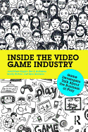 inside the video game industry game developers talk about the business of p