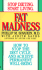 Fat Madness: How to Stop the Diet Cycle and Achiev